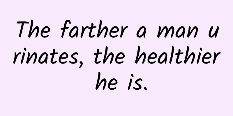 The farther a man urinates, the healthier he is.
