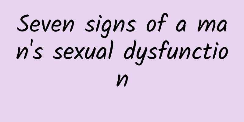 Seven signs of a man's sexual dysfunction