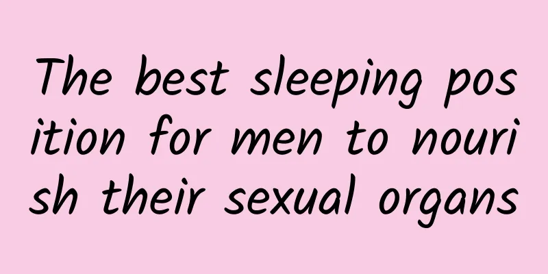 The best sleeping position for men to nourish their sexual organs
