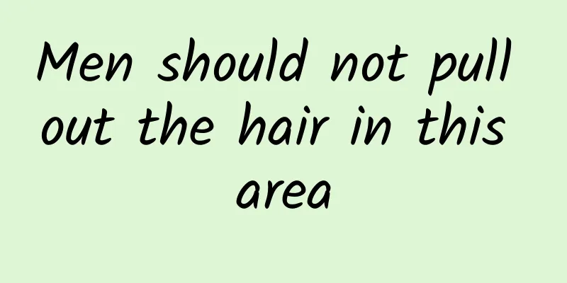 Men should not pull out the hair in this area
