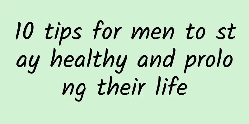 10 tips for men to stay healthy and prolong their life