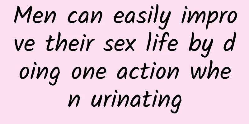 Men can easily improve their sex life by doing one action when urinating