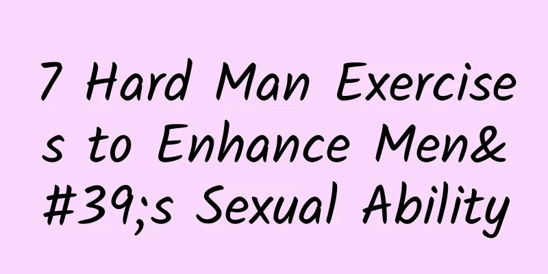 7 Hard Man Exercises to Enhance Men's Sexual Ability