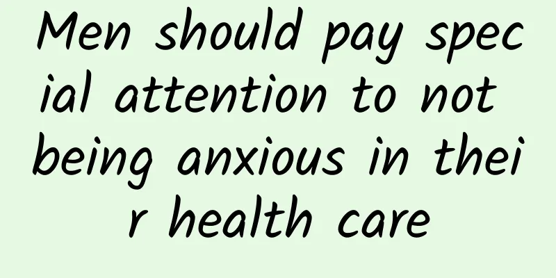 Men should pay special attention to not being anxious in their health care
