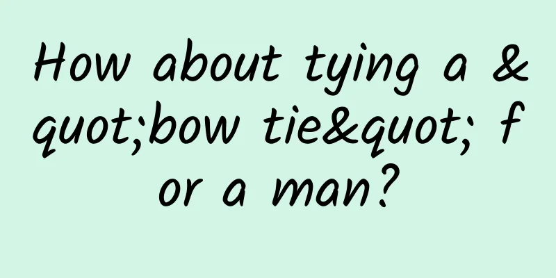 How about tying a "bow tie" for a man?