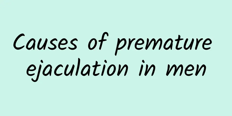 Causes of premature ejaculation in men
