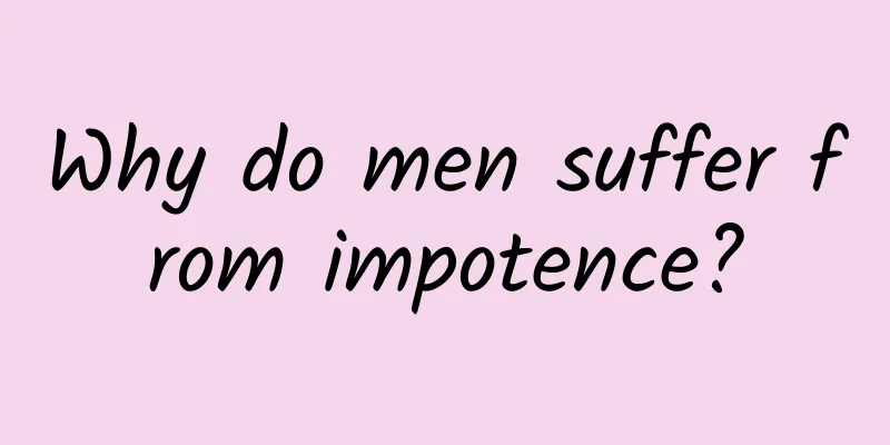 Why do men suffer from impotence?