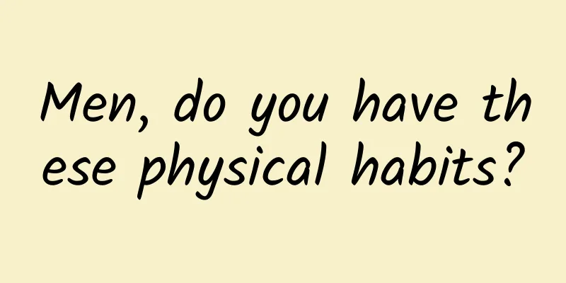 Men, do you have these physical habits?