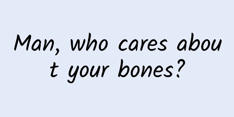 Man, who cares about your bones?