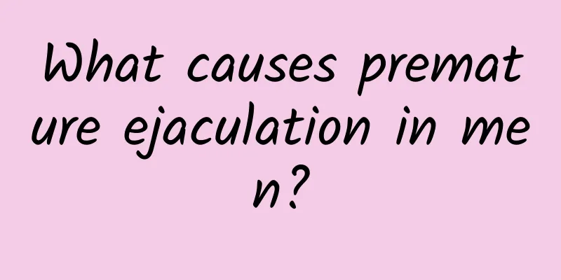 What causes premature ejaculation in men?