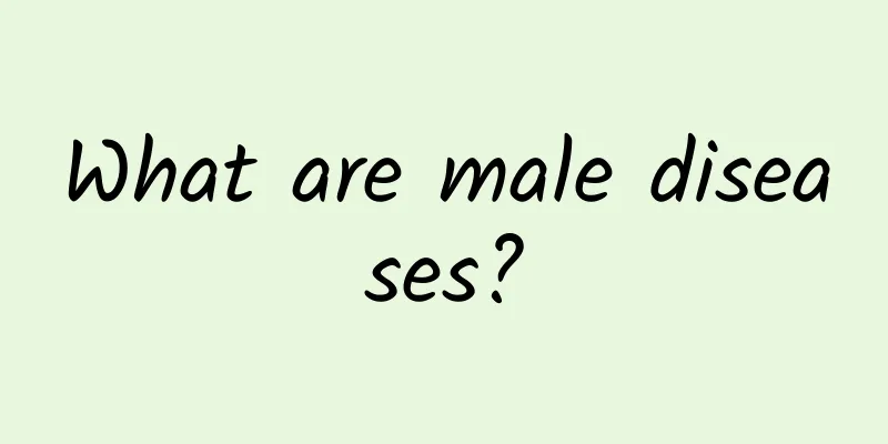 What are male diseases?