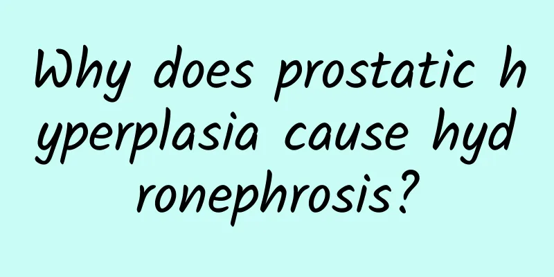 Why does prostatic hyperplasia cause hydronephrosis?