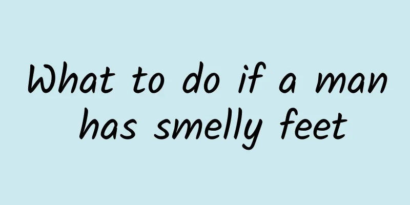 What to do if a man has smelly feet