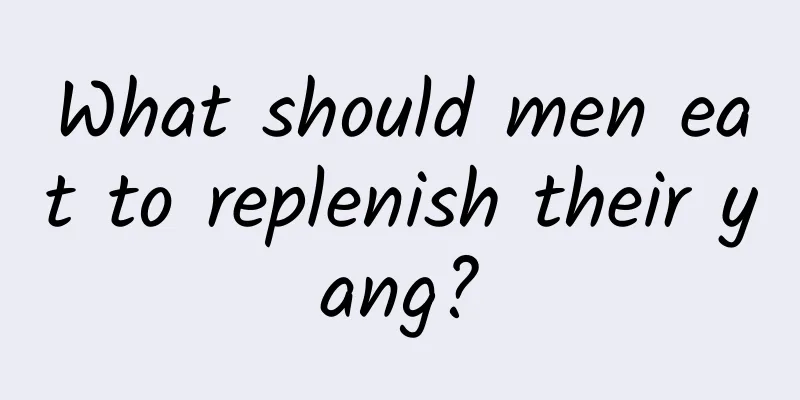 What should men eat to replenish their yang?