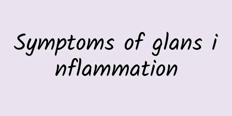 Symptoms of glans inflammation
