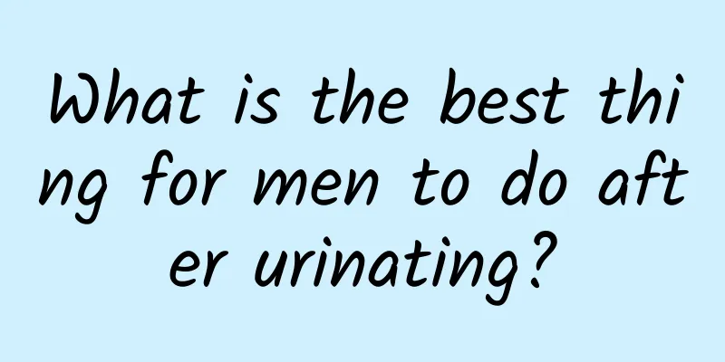 What is the best thing for men to do after urinating?