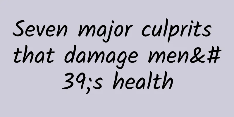 Seven major culprits that damage men's health