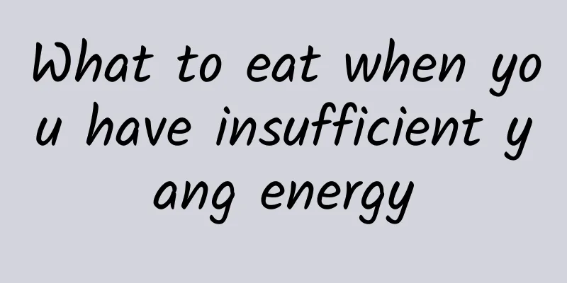 What to eat when you have insufficient yang energy