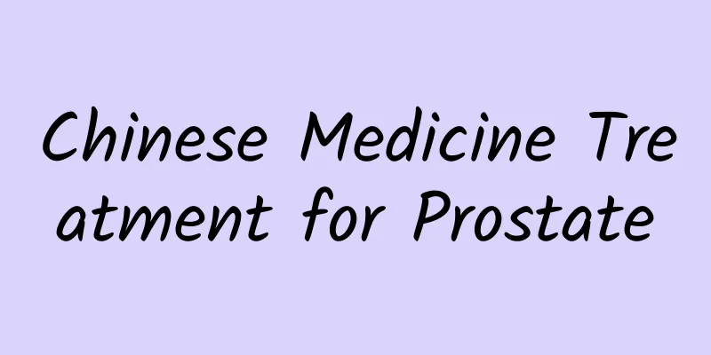 Chinese Medicine Treatment for Prostate