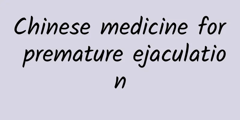 ​Chinese medicine for premature ejaculation