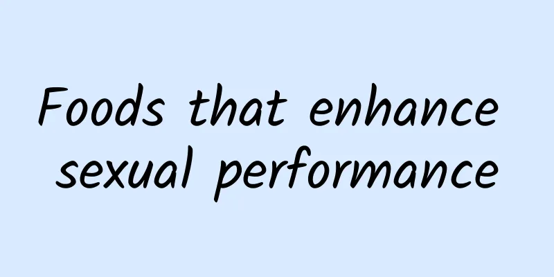 Foods that enhance sexual performance