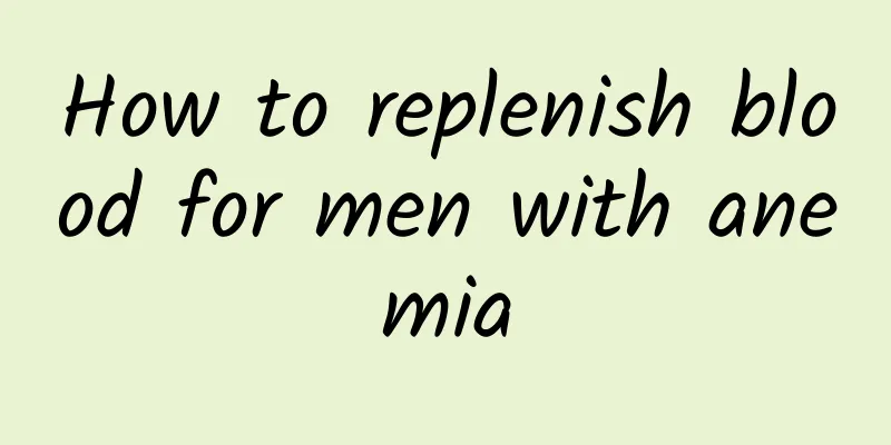 How to replenish blood for men with anemia