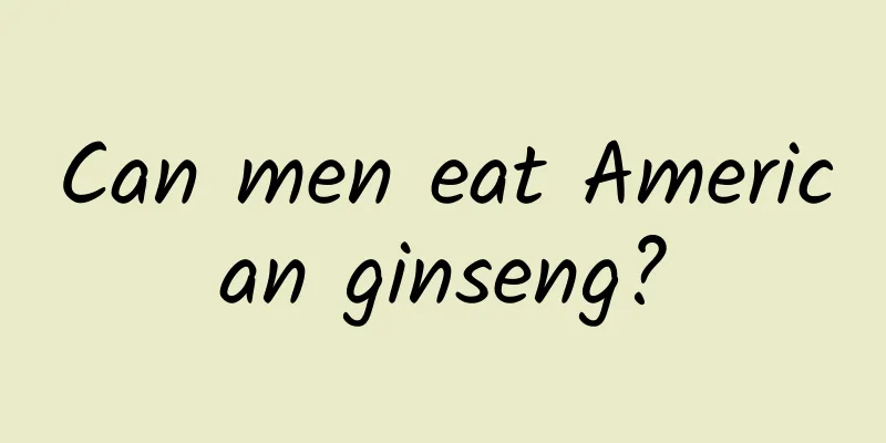 Can men eat American ginseng?