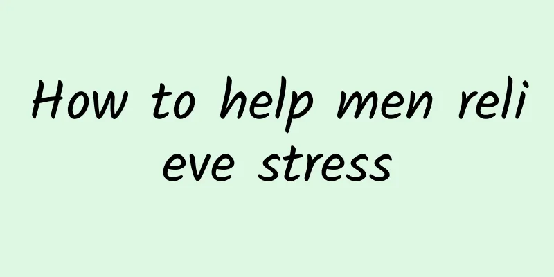 How to help men relieve stress