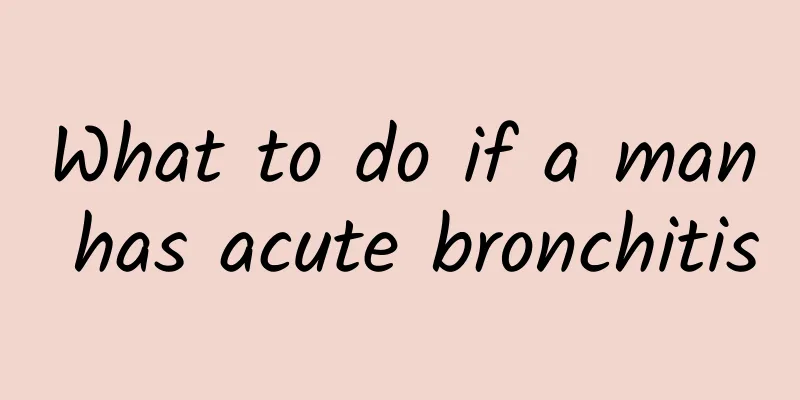 What to do if a man has acute bronchitis