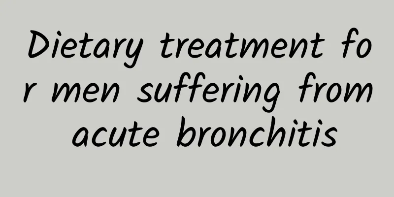 Dietary treatment for men suffering from acute bronchitis