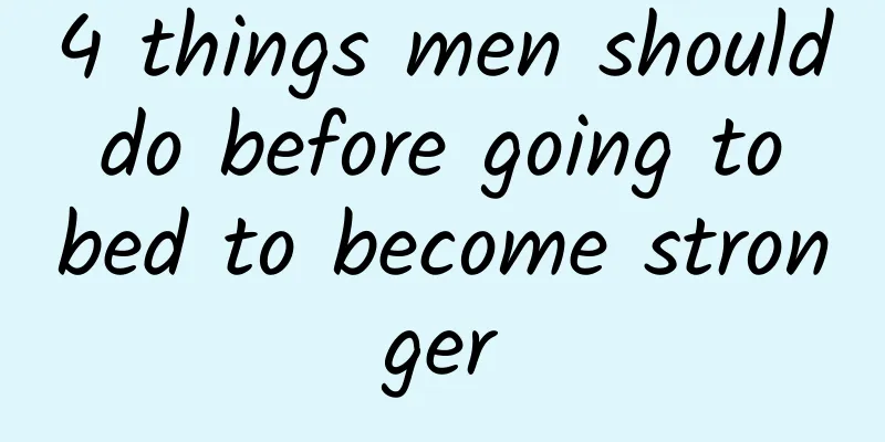 4 things men should do before going to bed to become stronger