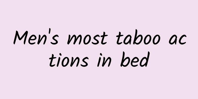 Men's most taboo actions in bed