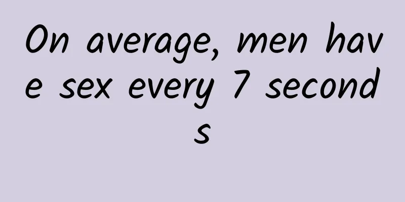 On average, men have sex every 7 seconds