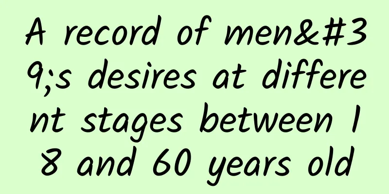 A record of men's desires at different stages between 18 and 60 years old