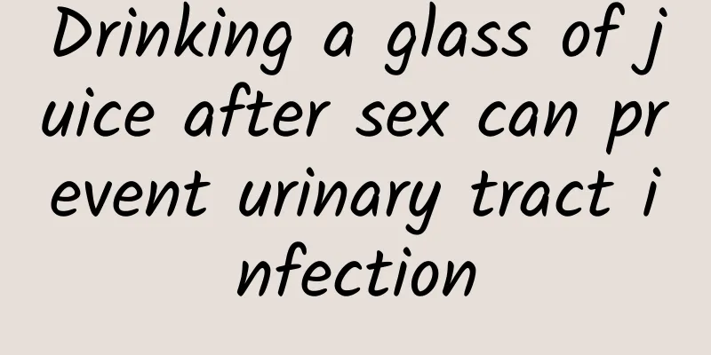 Drinking a glass of juice after sex can prevent urinary tract infection