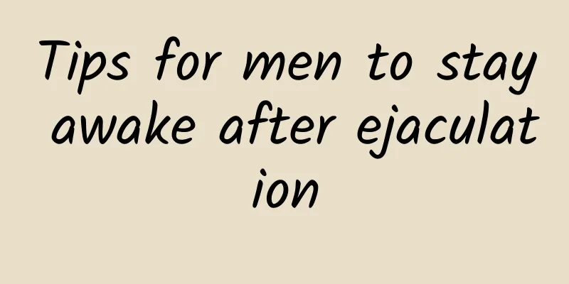 Tips for men to stay awake after ejaculation