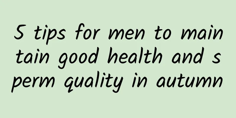 5 tips for men to maintain good health and sperm quality in autumn