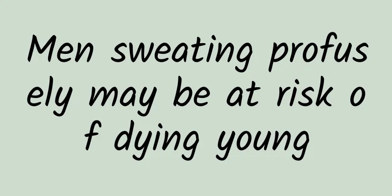 Men sweating profusely may be at risk of dying young