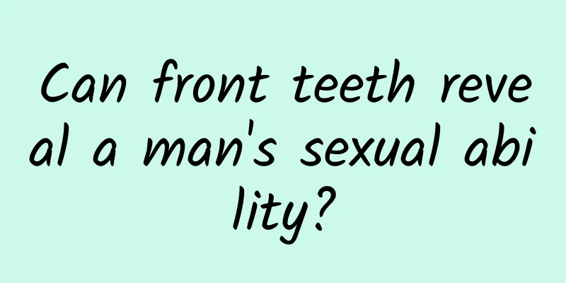 Can front teeth reveal a man's sexual ability?