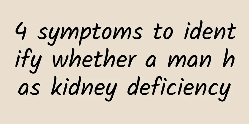 4 symptoms to identify whether a man has kidney deficiency