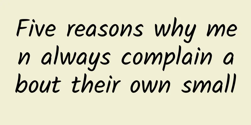Five reasons why men always complain about their own small