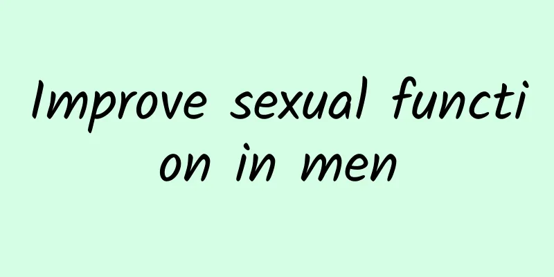 Improve sexual function in men