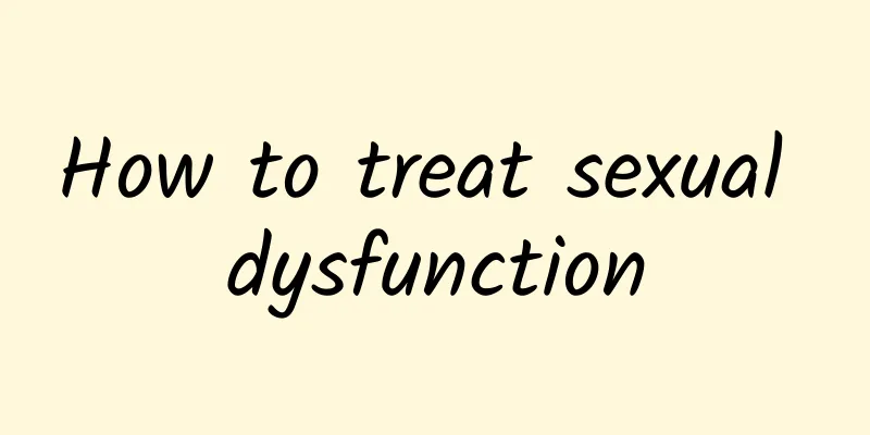 How to treat sexual dysfunction