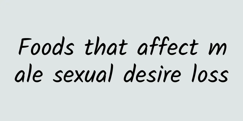 Foods that affect male sexual desire loss