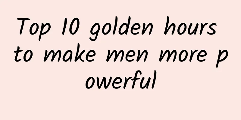 Top 10 golden hours to make men more powerful
