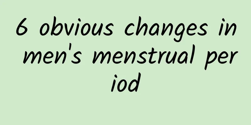 6 obvious changes in men's menstrual period
