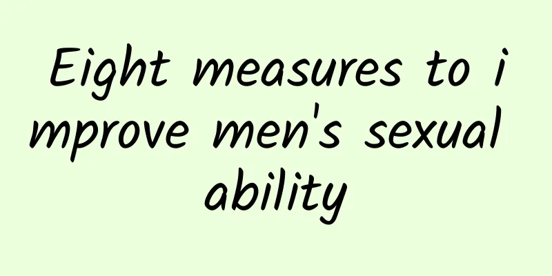 Eight measures to improve men's sexual ability