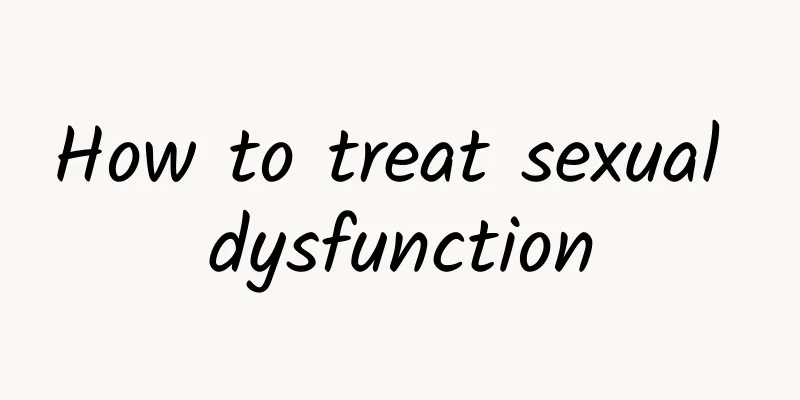 How to treat sexual dysfunction