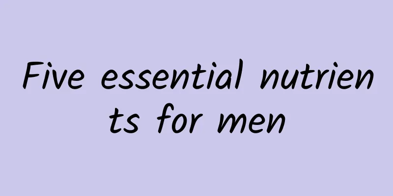 Five essential nutrients for men