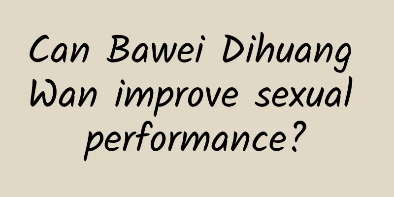 Can Bawei Dihuang Wan improve sexual performance?